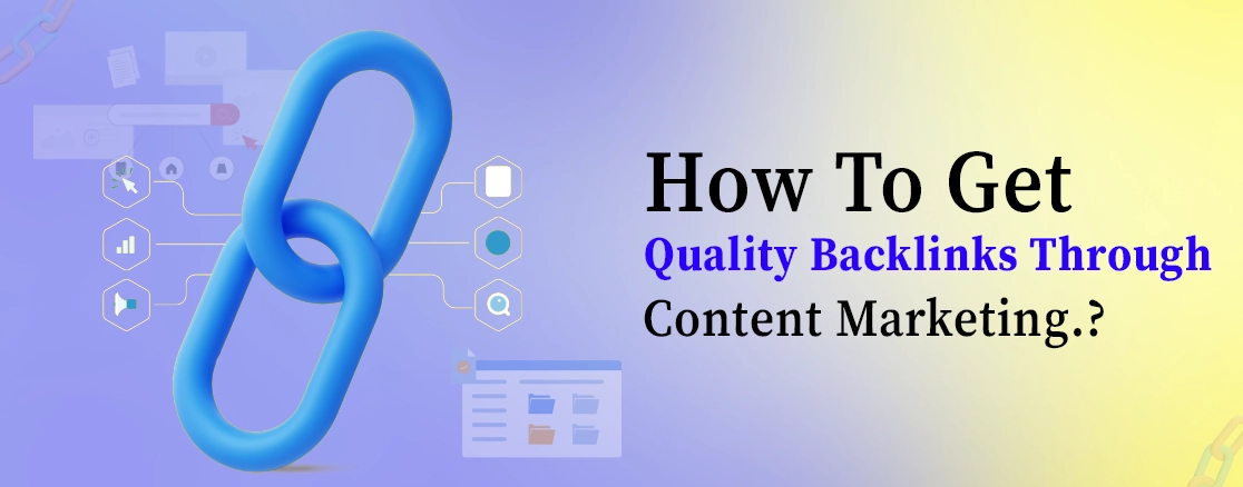 How To Get Quality Backlinks Through Content Marketing?